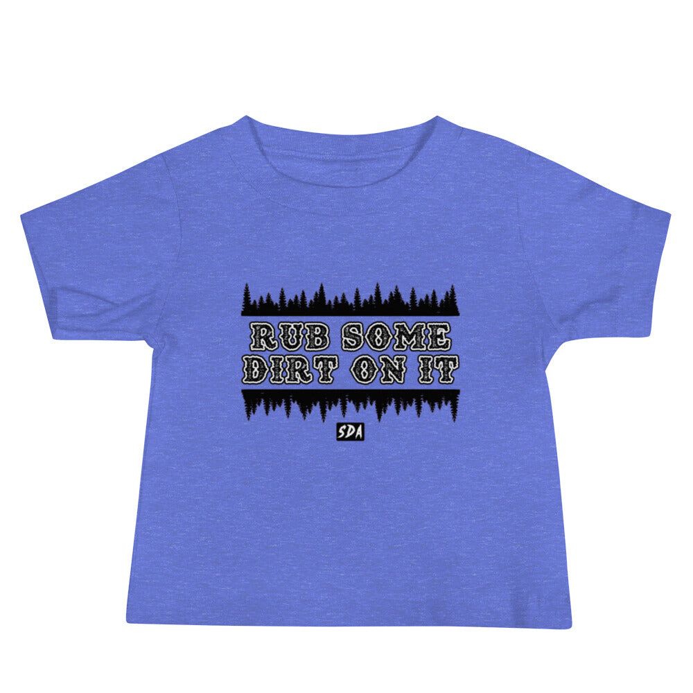RUB SOME DIRT ON IT Baby Tee