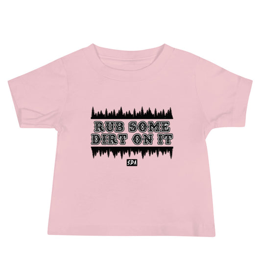 RUB SOME DIRT ON IT Baby Tee (6m-24m)