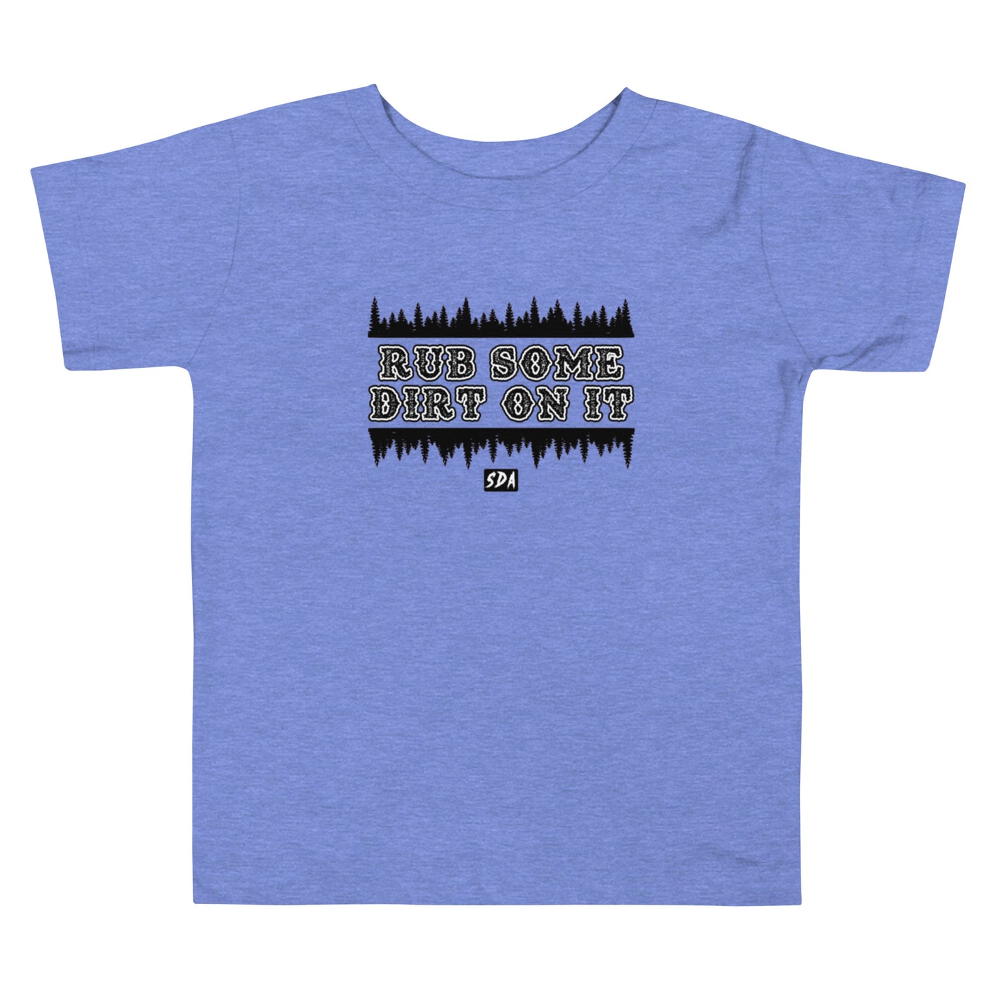 RUB SOME DIRT ON IT Toddler Tee