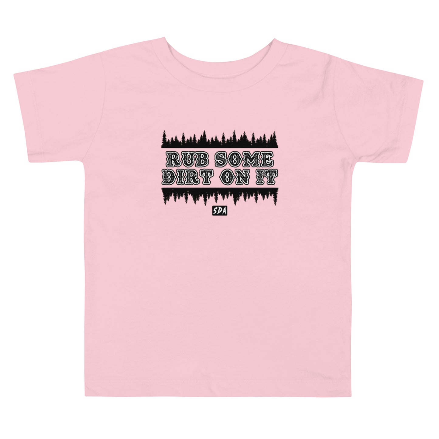 RUB SOME DIRT ON IT Toddler Tee